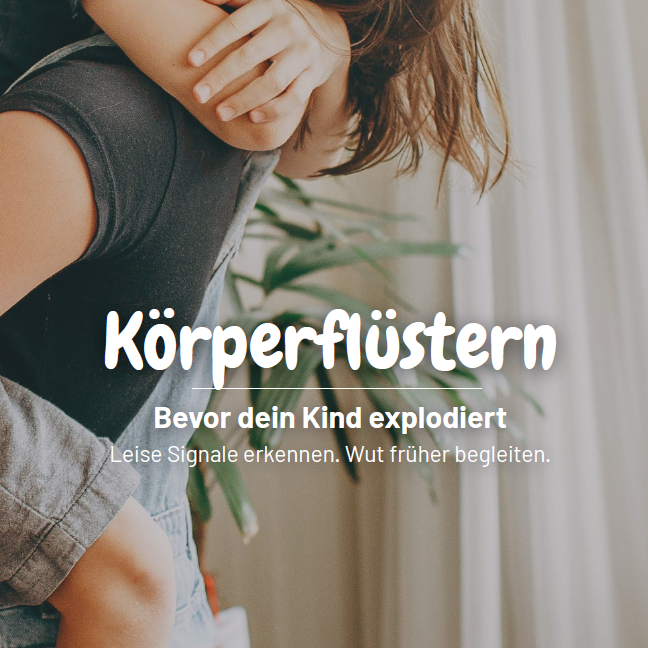 Körperflüstern – PDF-Guide für Eltern: Wutausbrüche bei Kindern 5–8 Jahre früh erkennen und begleiten