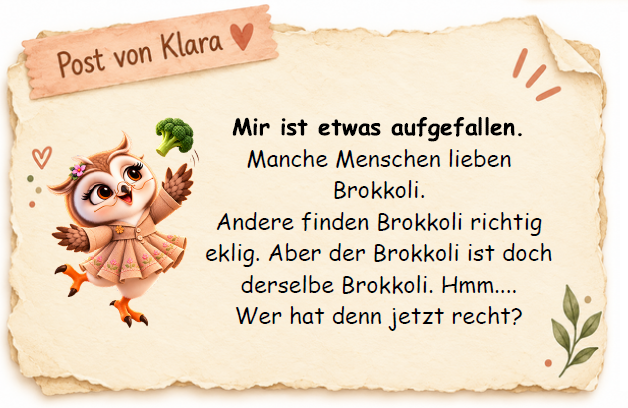 Post von Klara – Wer hat beim Geschmack recht? Illustrierte Botschaft von Eule Klara: Manche Menschen lieben Brokkoli, andere finden ihn eklig. Klara fragt, wer recht hat.