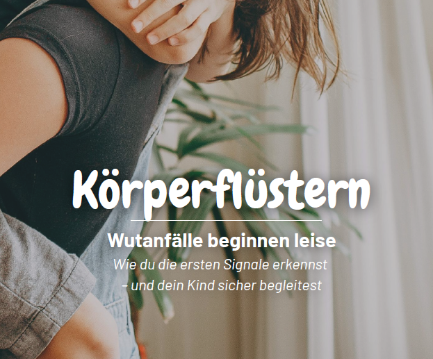 Körperflüstern Praxis-Guide – Wutanfälle bei Kindern begleiten, für Eltern von 5–8-Jährigen